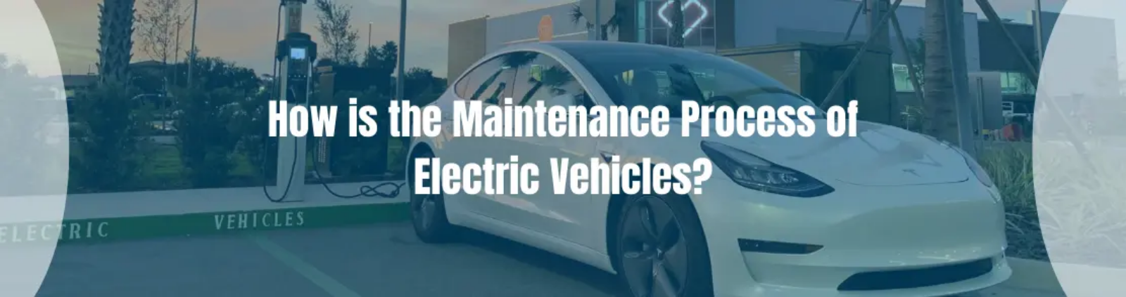 How is the maintenance process of electric vehicles?